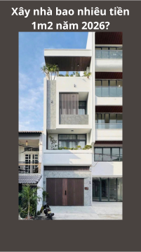Xây nhà bao nhiêu tiền 1m2 năm 2026?