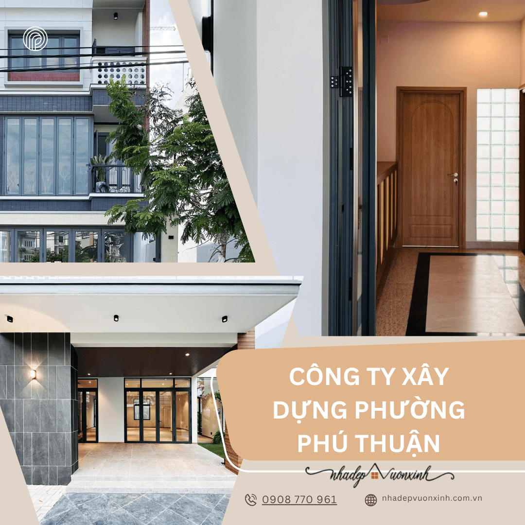 Công ty thiết kế nhà đẹp, xây dựng trọn gói, sửa chữa văn phòng phường phường Phú Thuận Nhà Đẹp Vườn Xinh 